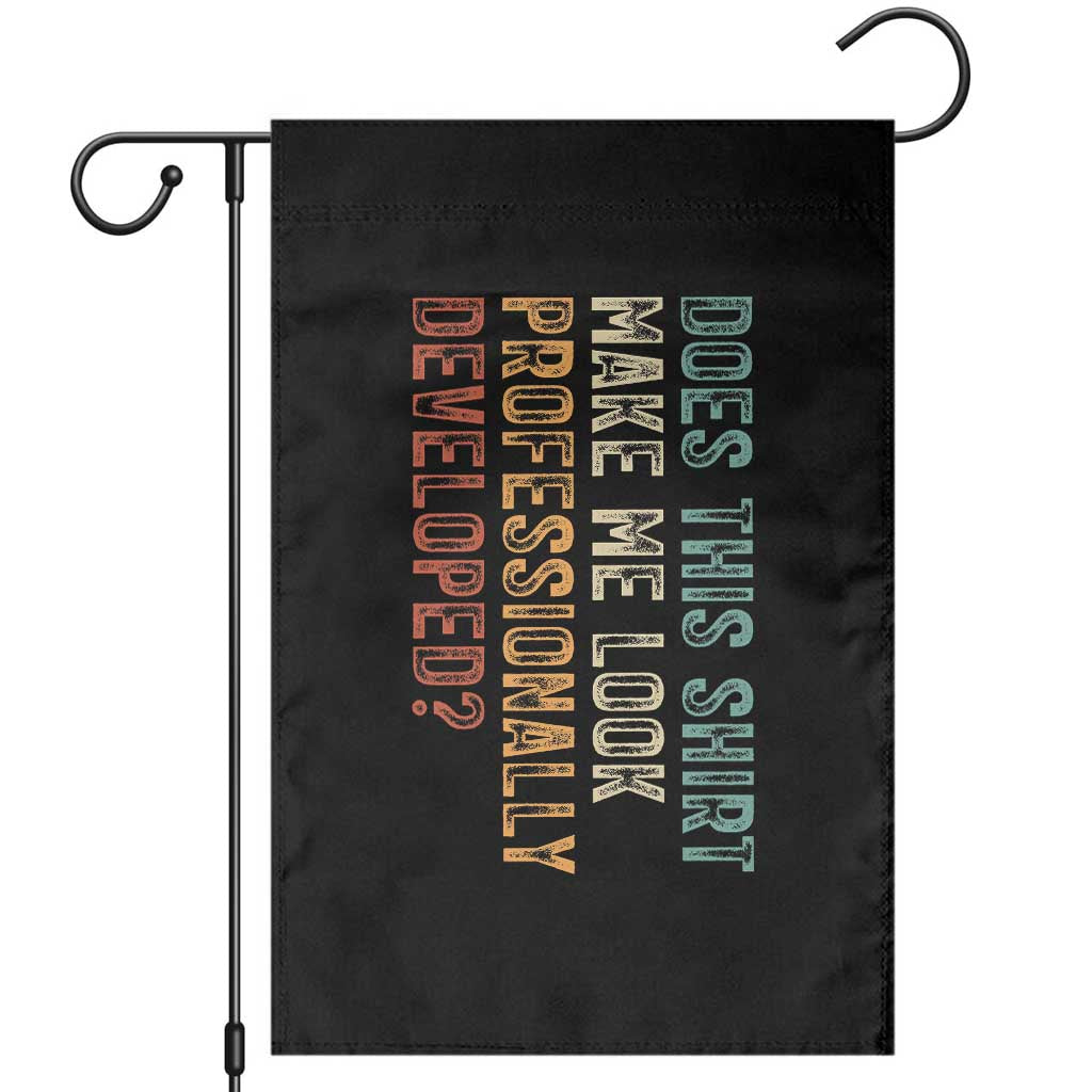Does This Make Me Look Professionally Developed Garden Flag Funny Sarcastic TS12 Black Print Your Wear