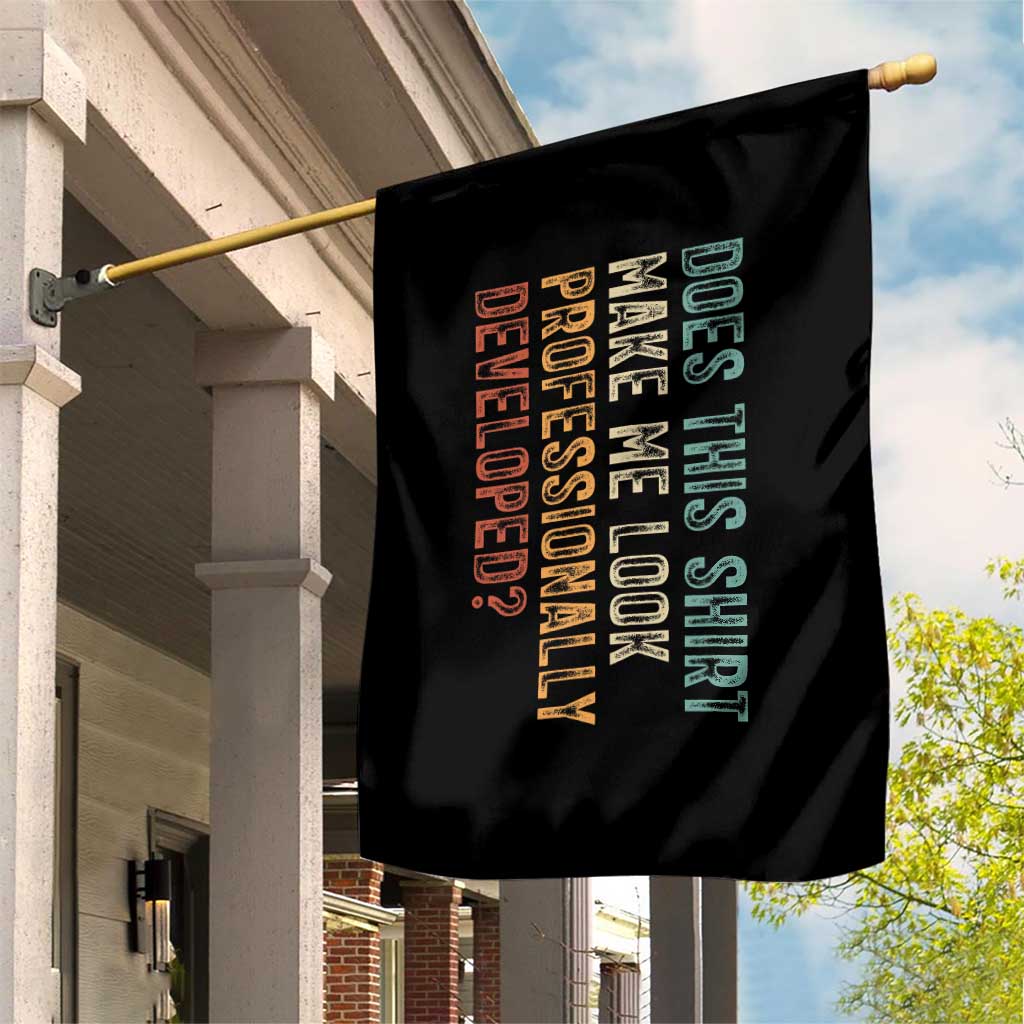 Does This Make Me Look Professionally Developed Garden Flag Funny Sarcastic