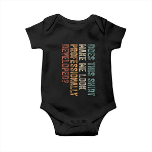 Does This Make Me Look Professionally Developed Baby Onesie Funny Sarcastic