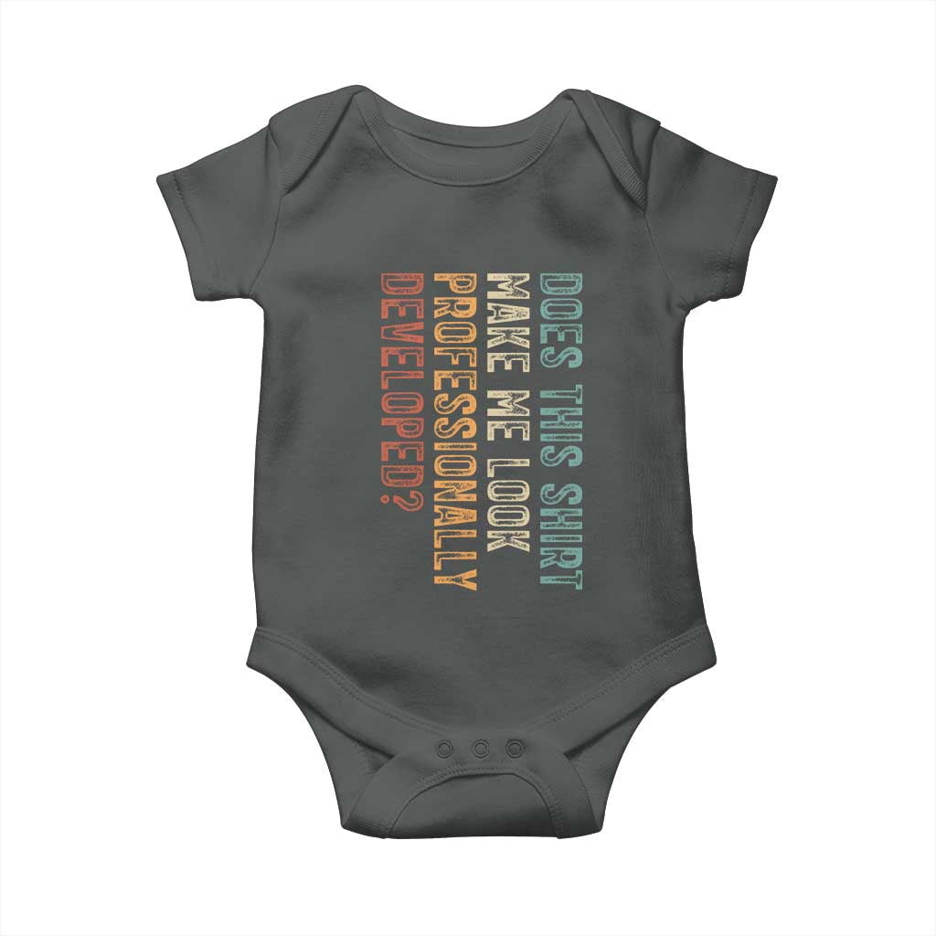 Does This Make Me Look Professionally Developed Baby Onesie Funny Sarcastic