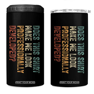 Does This Make Me Look Professionally Developed 4 in 1 Can Cooler Tumbler Funny Sarcastic TS12 One Size: 16 oz Black Print Your Wear