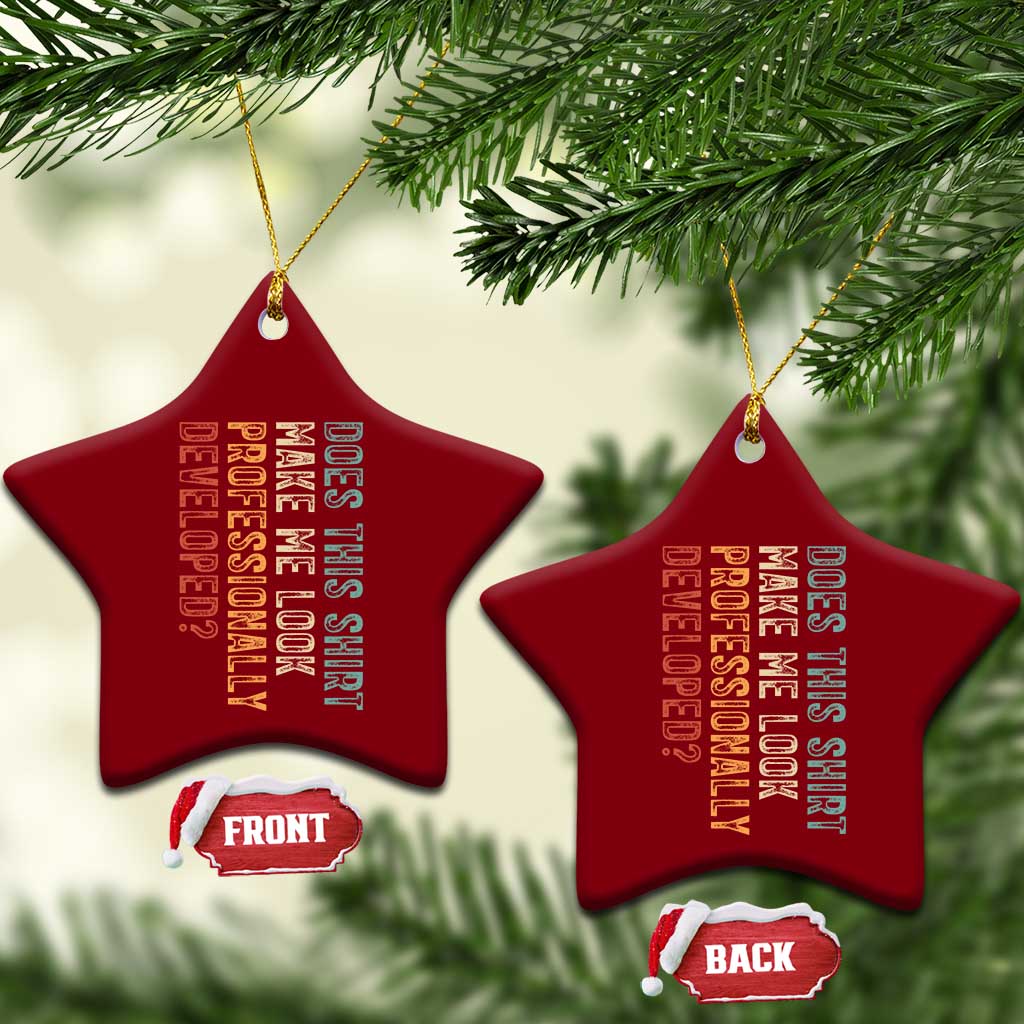 Does This Make Me Look Professionally Developed Ceramic Ornament Funny Sarcastic