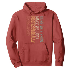 Does This Make Me Look Professionally Developed Hoodie Funny Sarcastic