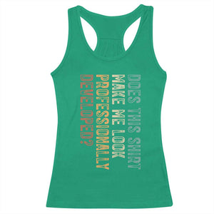 Does This Make Me Look Professionally Developed Racerback Tank Top Funny Sarcastic