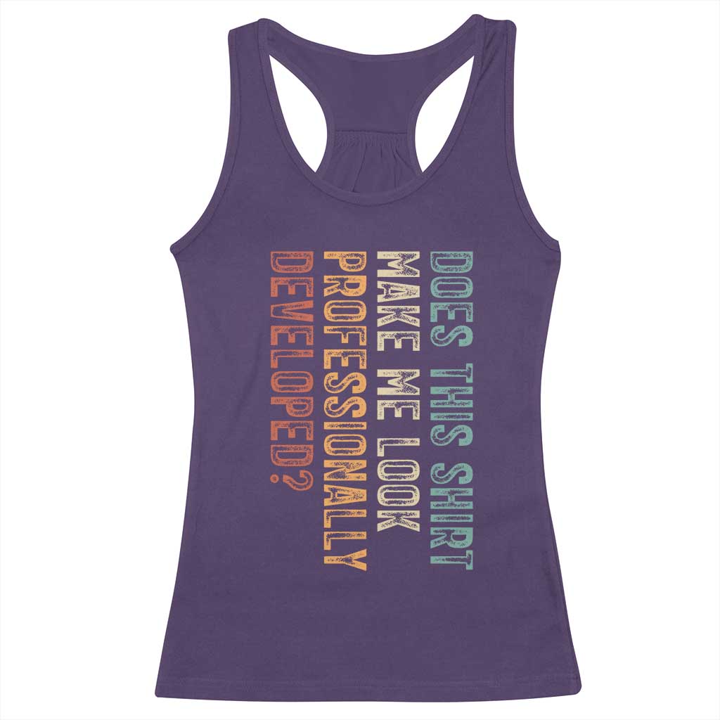 Does This Make Me Look Professionally Developed Racerback Tank Top Funny Sarcastic
