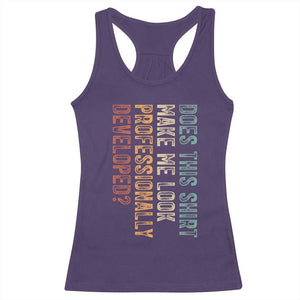 Does This Make Me Look Professionally Developed Racerback Tank Top Funny Sarcastic