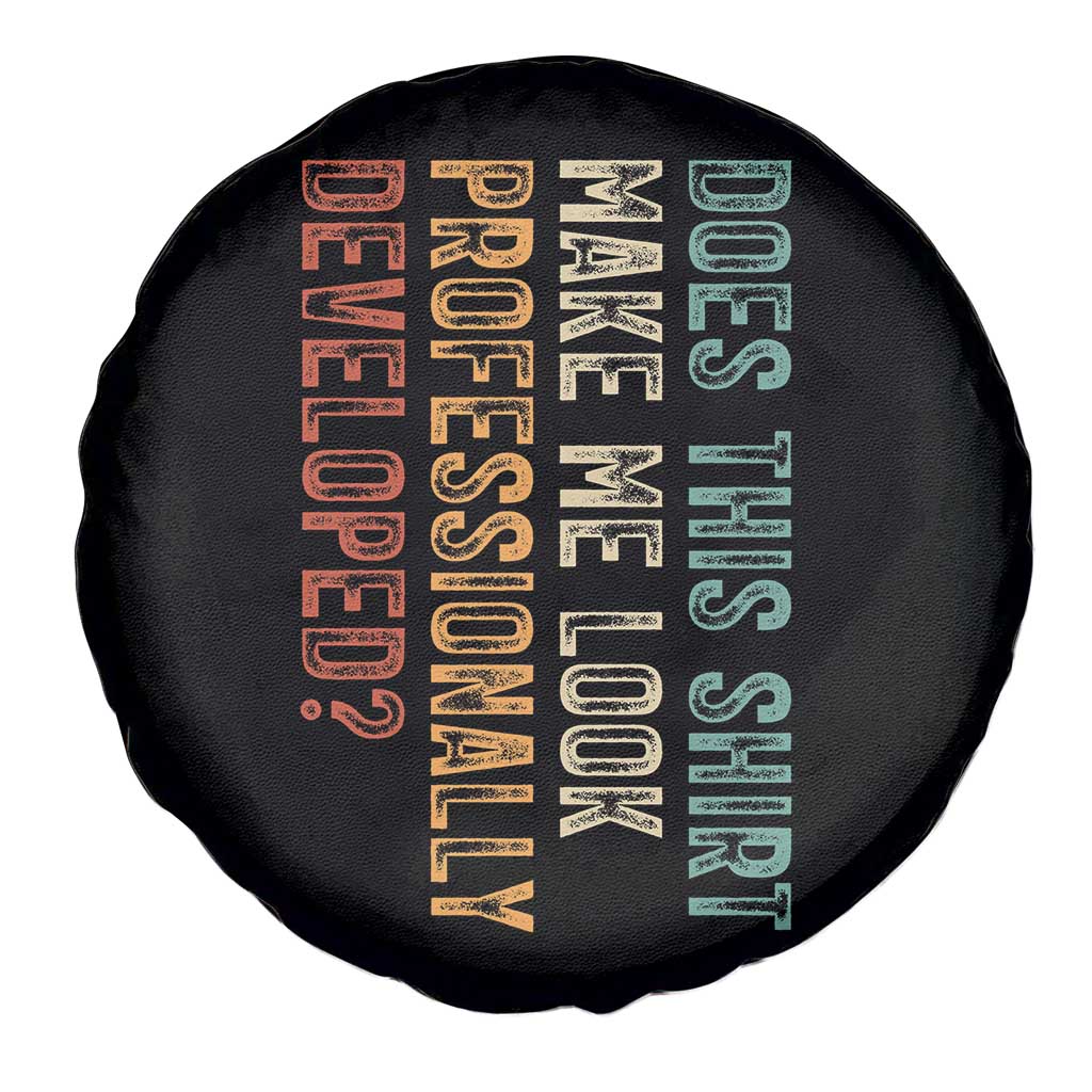 Does This Make Me Look Professionally Developed Spare Tire Cover Funny Sarcastic TS12 Print Your Wear