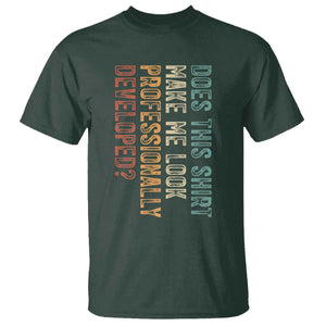 Does This Make Me Look Professionally Developed T Shirt Funny Sarcastic