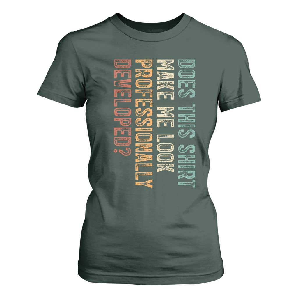 Does This Make Me Look Professionally Developed T Shirt For Women Funny Sarcastic