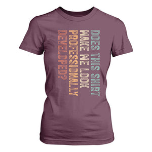 Does This Make Me Look Professionally Developed T Shirt For Women Funny Sarcastic