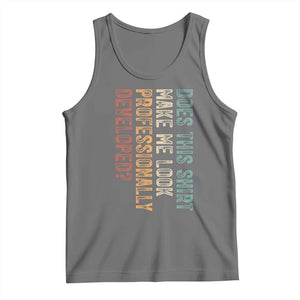 Does This Make Me Look Professionally Developed Tank Top Funny Sarcastic