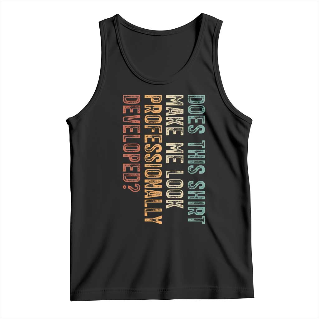 Does This Make Me Look Professionally Developed Tank Top Funny Sarcastic TS12 Black Print Your Wear