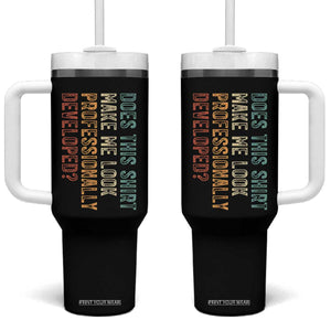 Does This Make Me Look Professionally Developed Tumbler With Handle Funny Sarcastic TS12 One Size: 40 oz Black Print Your Wear