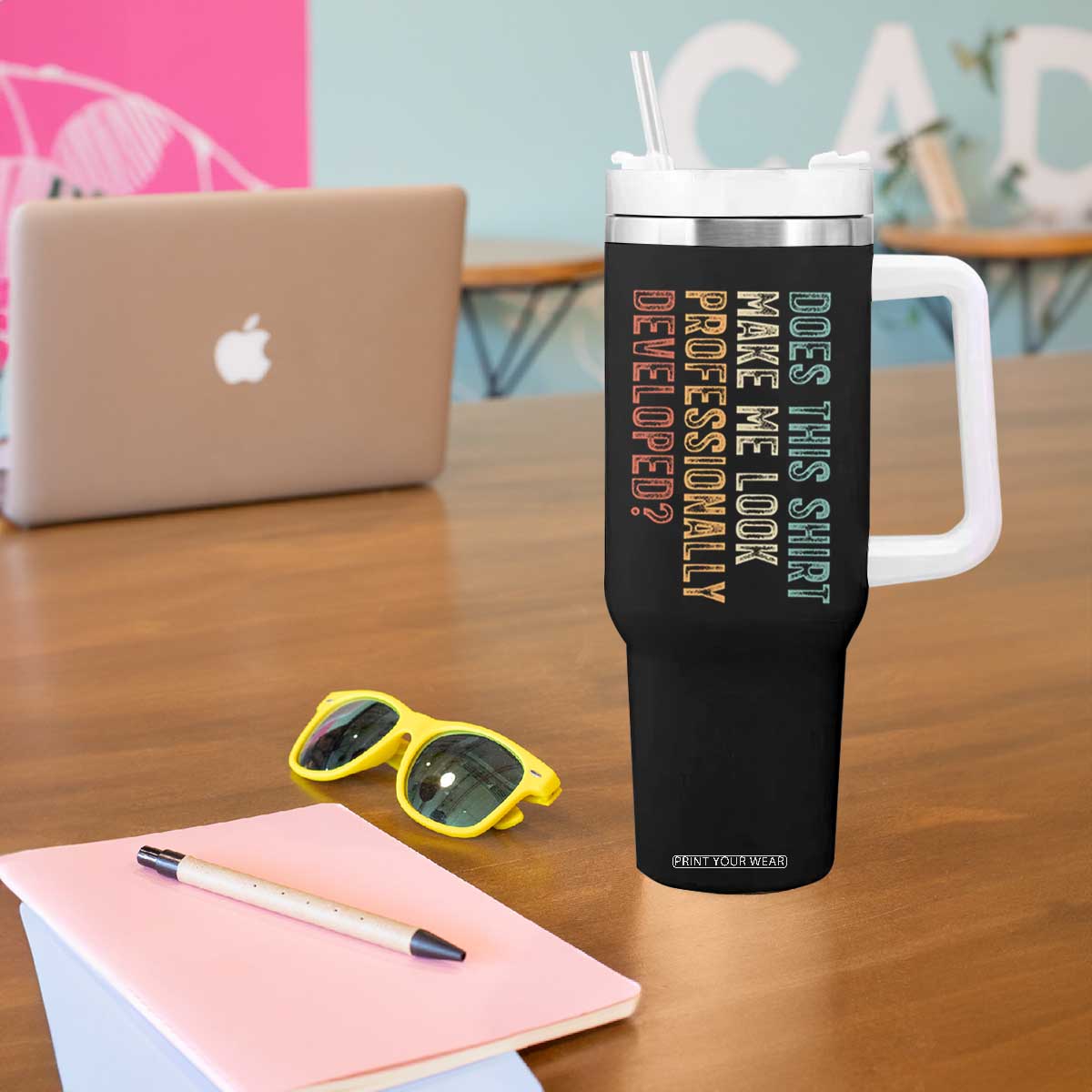 Does This Make Me Look Professionally Developed Tumbler With Handle Funny Sarcastic TS12 Print Your Wear
