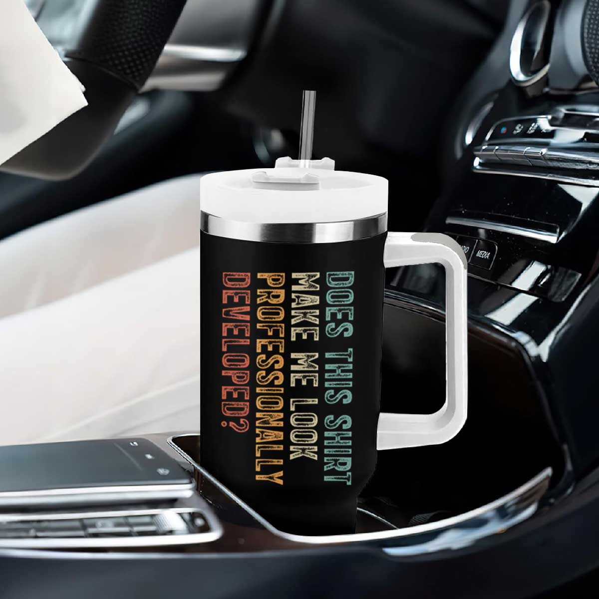 Does This Make Me Look Professionally Developed Tumbler With Handle Funny Sarcastic TS12 Print Your Wear