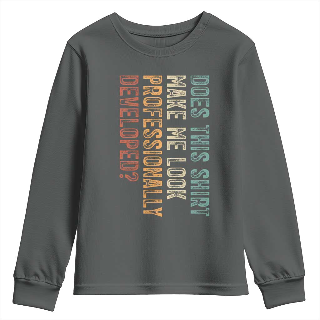 Does This Make Me Look Professionally Developed Youth Sweatshirt Funny Sarcastic