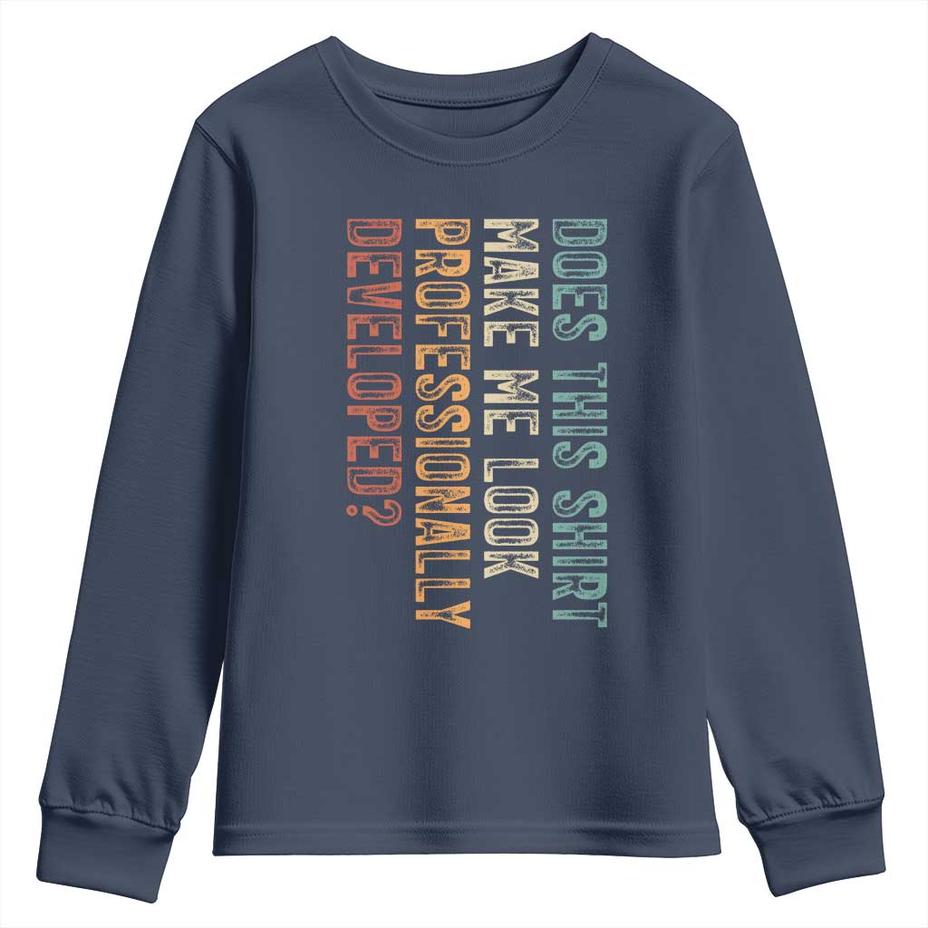 Does This Make Me Look Professionally Developed Youth Sweatshirt Funny Sarcastic
