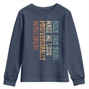 Does This Make Me Look Professionally Developed Youth Sweatshirt Funny Sarcastic