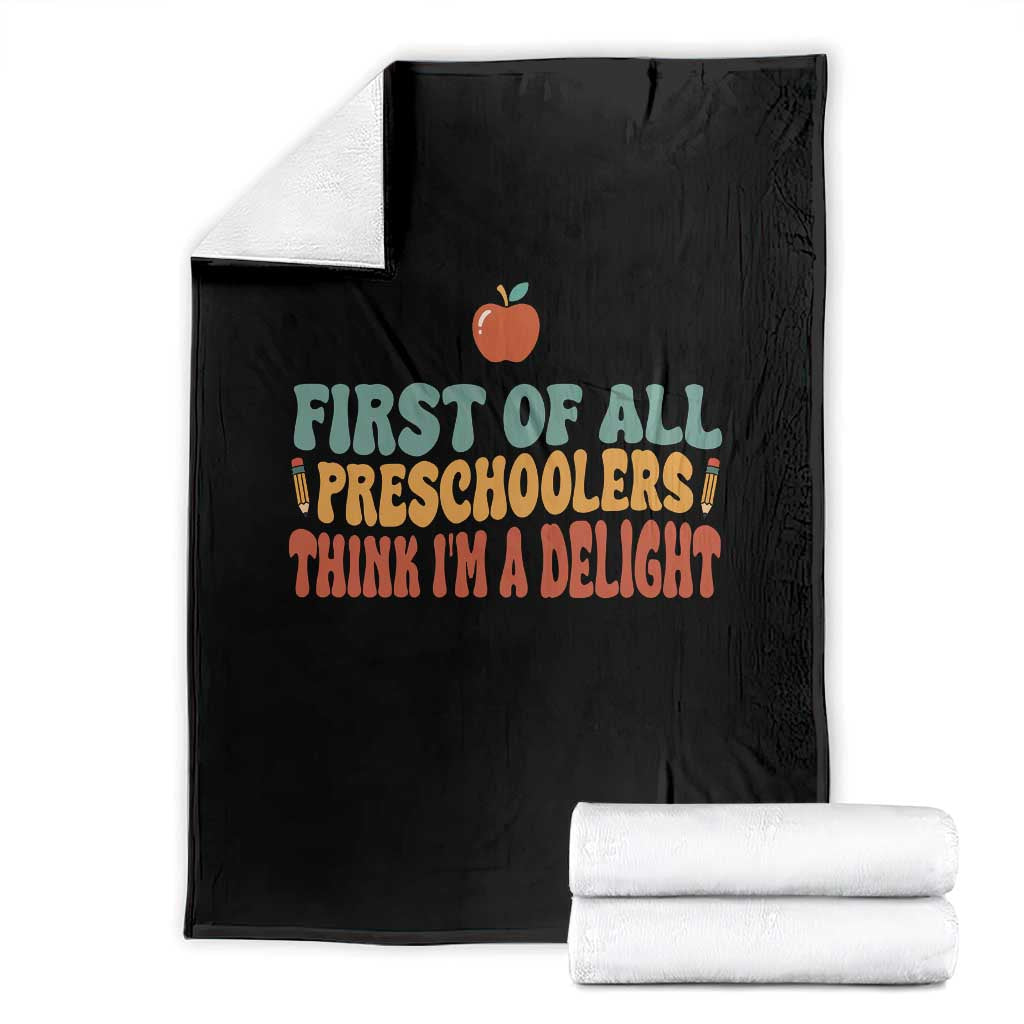 Funny Preschool Teacher Saying Throw Blanket First Of All Preschoolers Think Im A Delight TS12 Black Print Your Wear