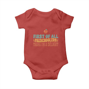 Funny Preschool Teacher Saying Baby Onesie First Of All Preschoolers Think Im A Delight