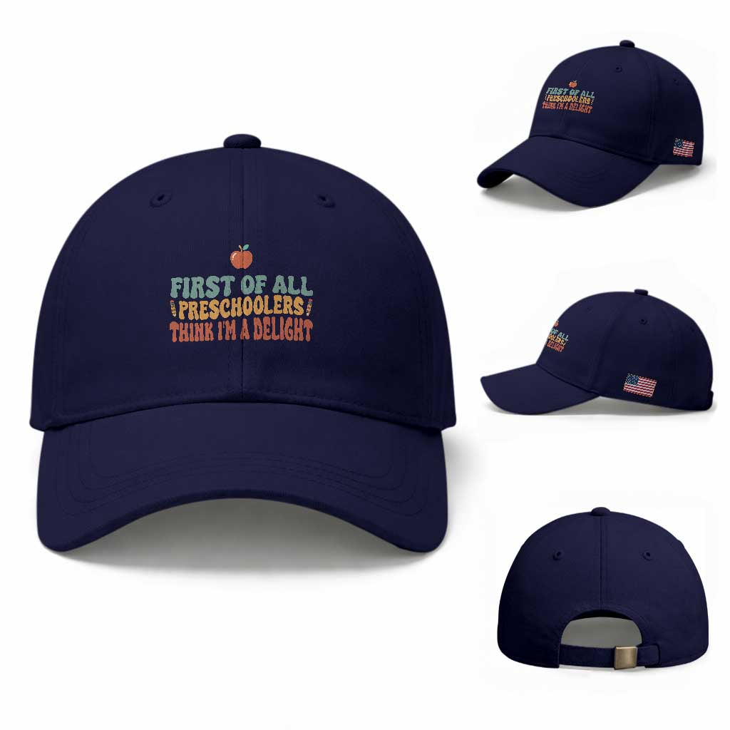 Funny Preschool Teacher Saying Baseball Cap First Of All Preschoolers Think Im A Delight
