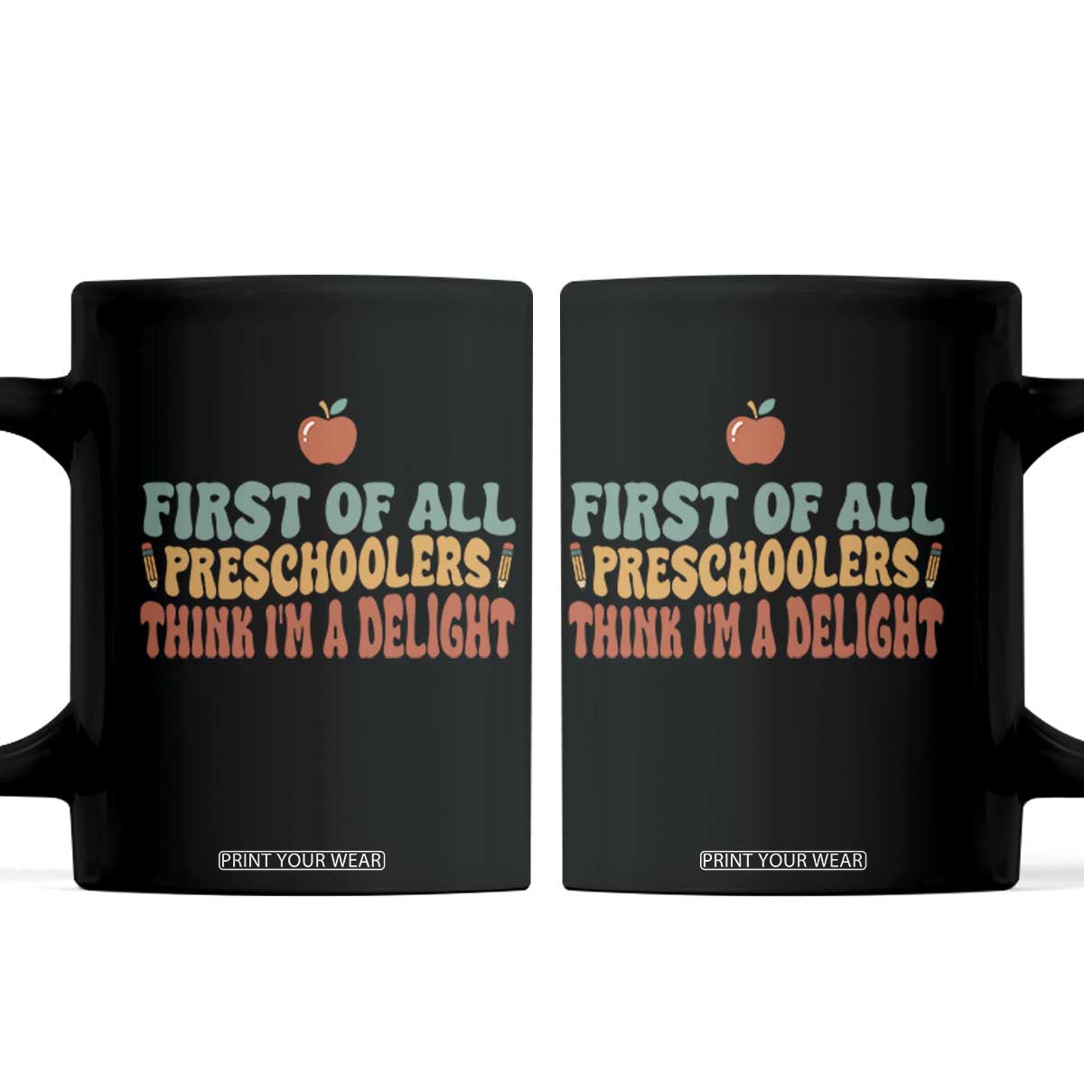 Funny Preschool Teacher Saying Coffee Mug First Of All Preschoolers Think Im A Delight TS12 Black Print Your Wear