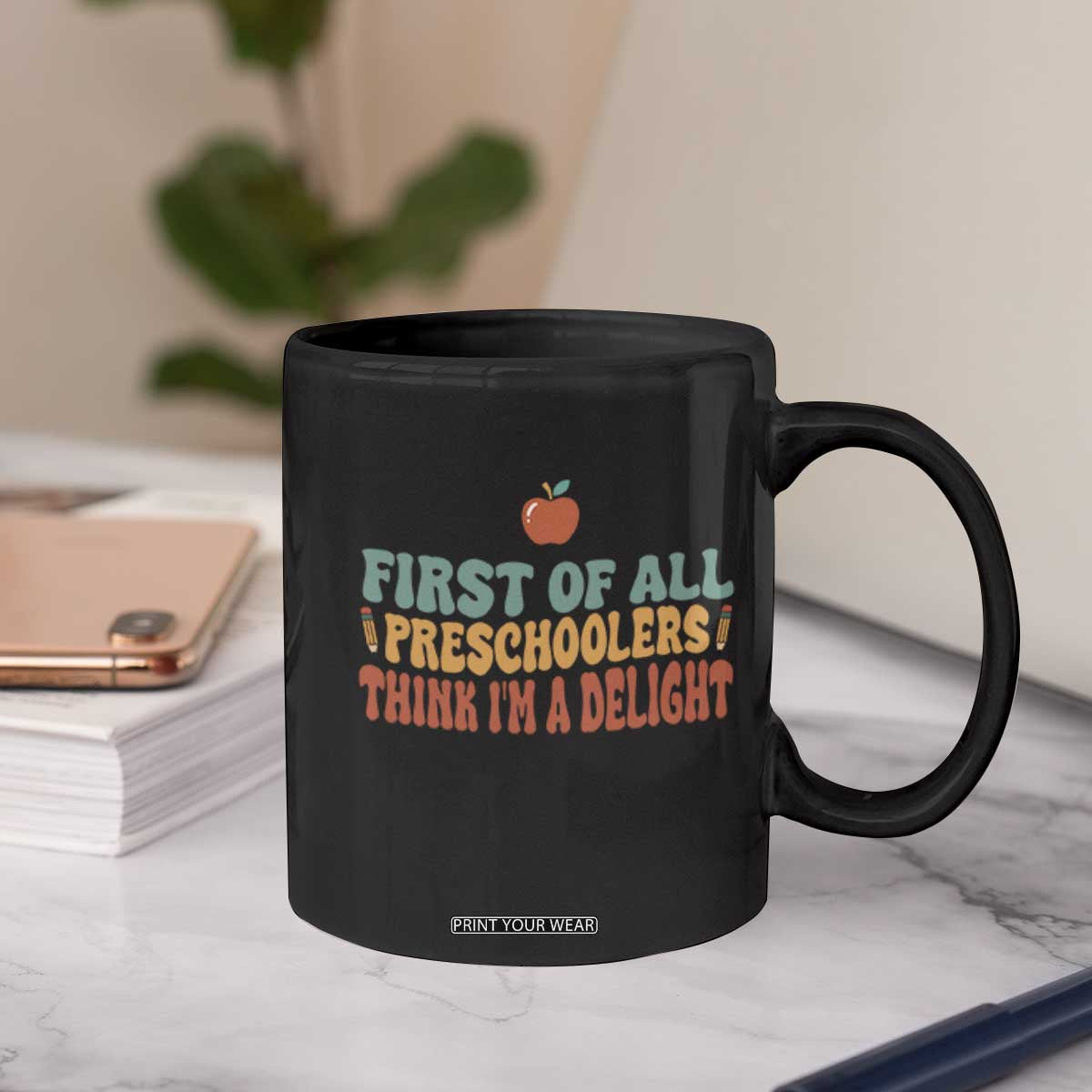 Funny Preschool Teacher Saying Coffee Mug First Of All Preschoolers Think Im A Delight TS12 Print Your Wear