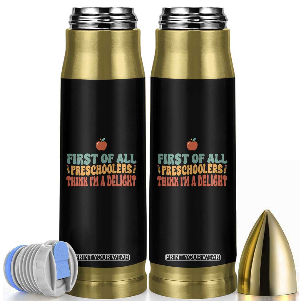 Funny Preschool Teacher Saying Bullet Tumbler First Of All Preschoolers Think Im A Delight TS12 Black Print Your Wear