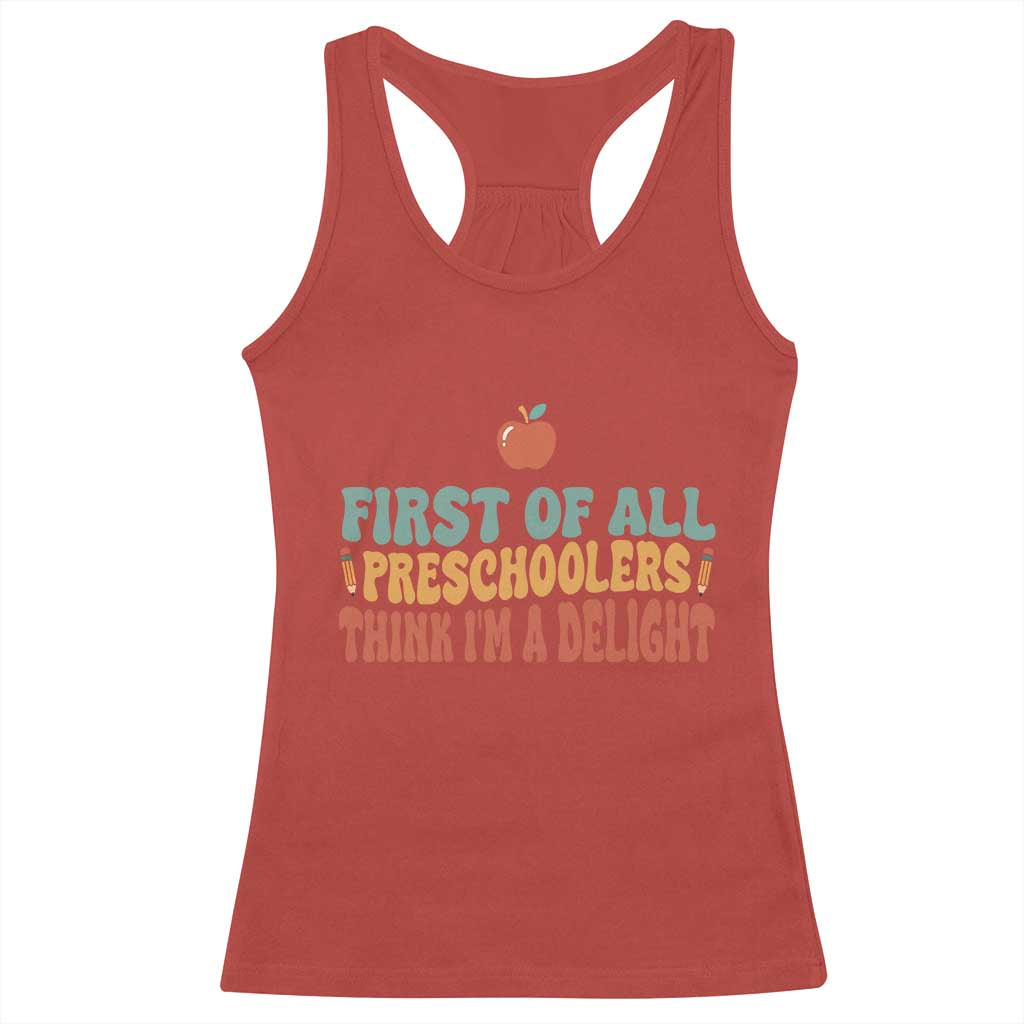 Funny Preschool Teacher Saying Racerback Tank Top First Of All Preschoolers Think Im A Delight