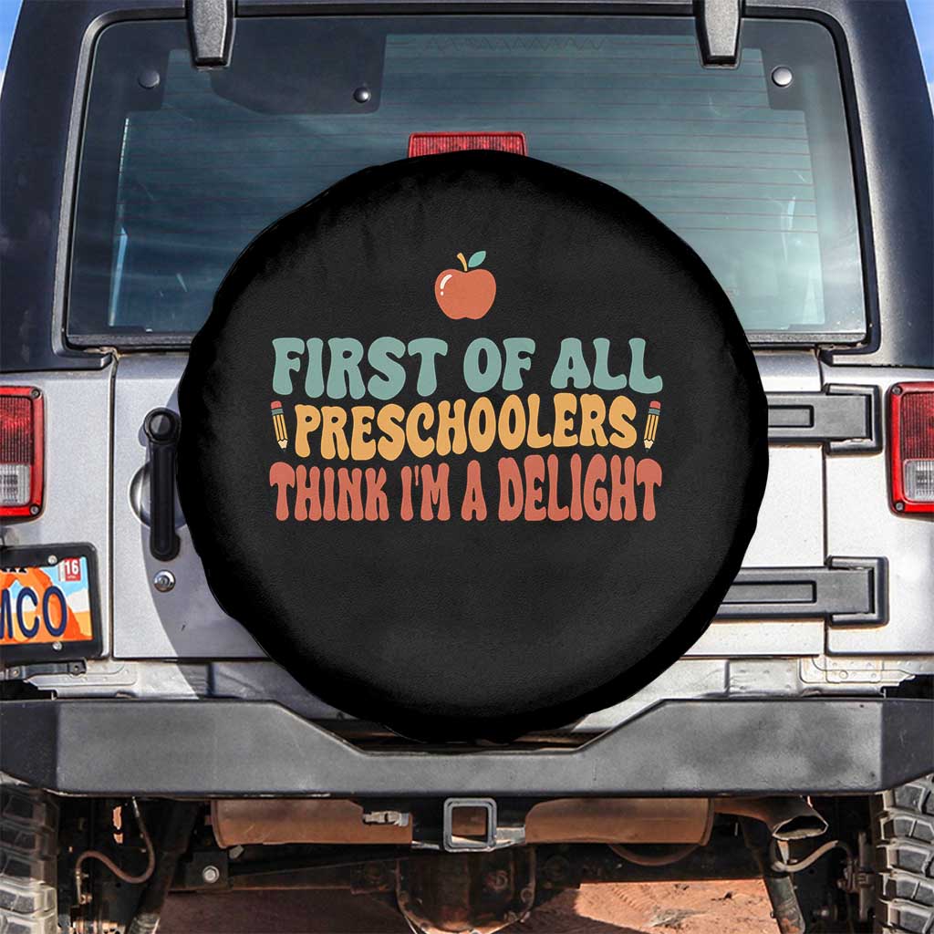 Funny Preschool Teacher Saying Spare Tire Cover First Of All Preschoolers Think Im A Delight TS12 No hole Black Print Your Wear