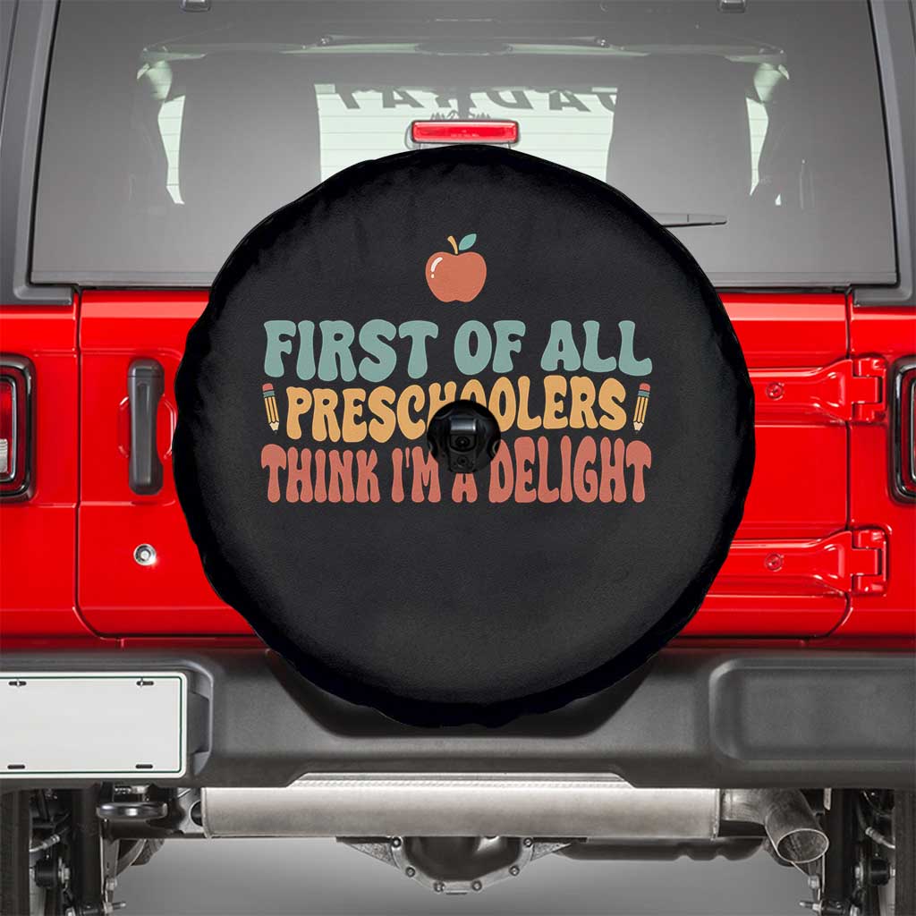 Funny Preschool Teacher Saying Spare Tire Cover First Of All Preschoolers Think Im A Delight TS12 Black Print Your Wear