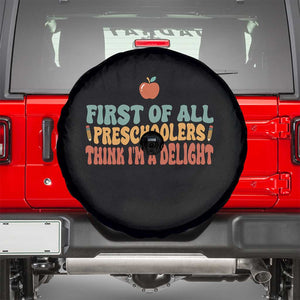 Funny Preschool Teacher Saying Spare Tire Cover First Of All Preschoolers Think Im A Delight TS12 Black Print Your Wear