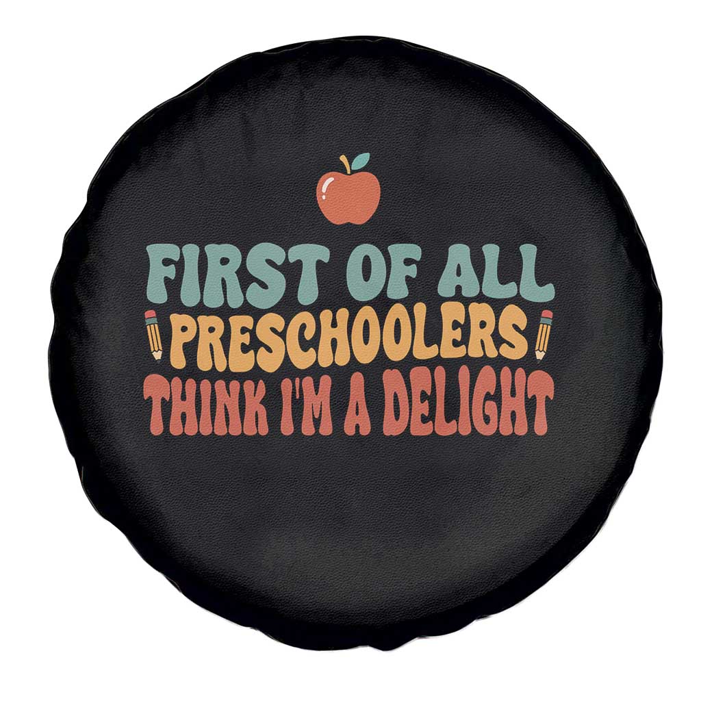 Funny Preschool Teacher Saying Spare Tire Cover First Of All Preschoolers Think Im A Delight TS12 Print Your Wear
