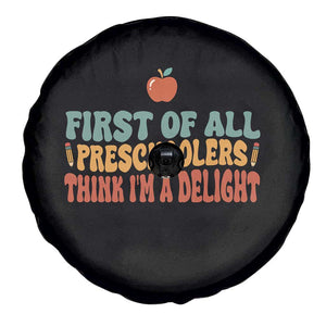 Funny Preschool Teacher Saying Spare Tire Cover First Of All Preschoolers Think Im A Delight TS12 Print Your Wear