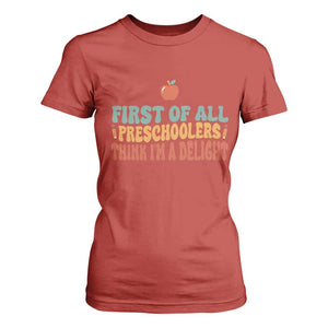 Funny Preschool Teacher Saying T Shirt For Women First Of All Preschoolers Think Im A Delight
