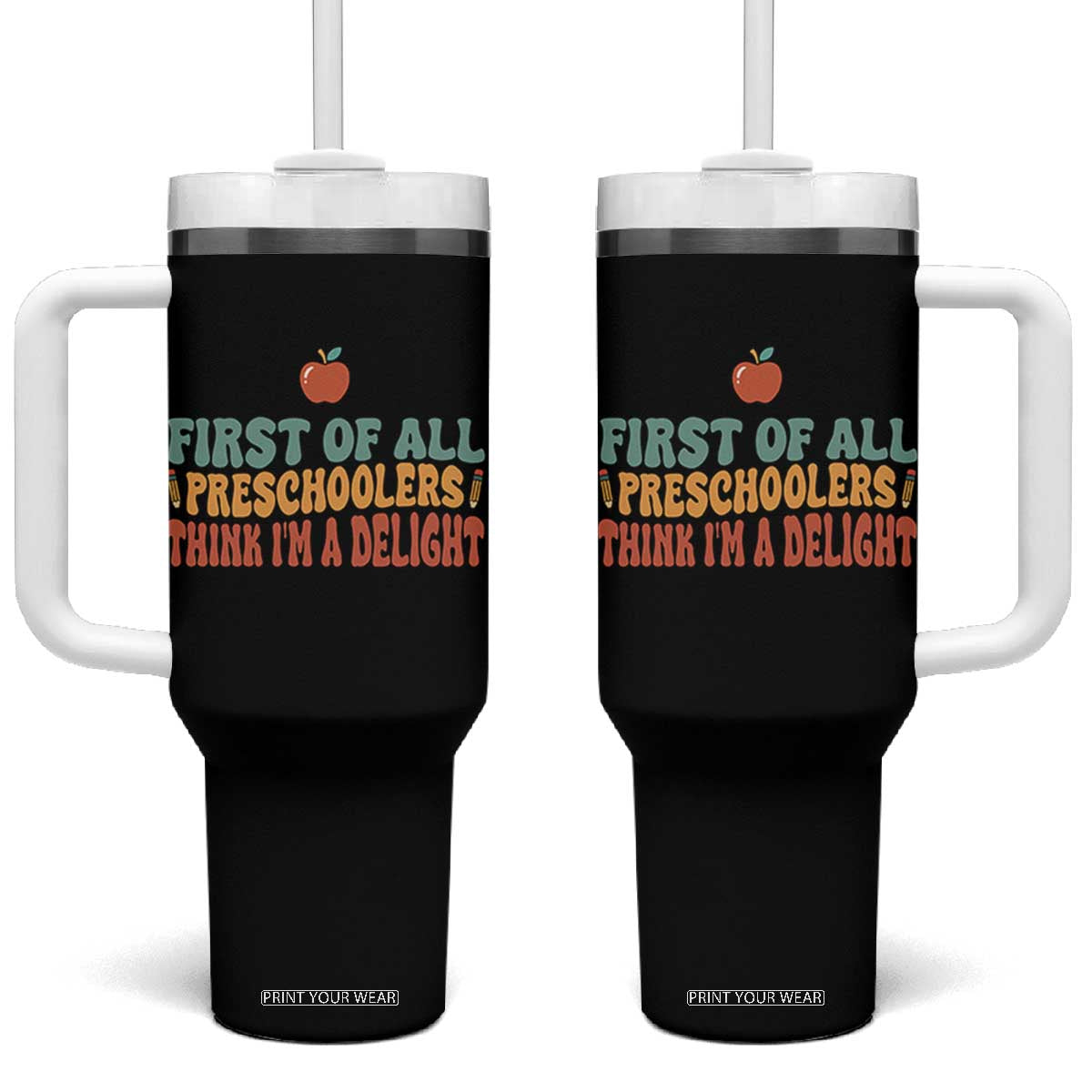 Funny Preschool Teacher Saying Tumbler With Handle First Of All Preschoolers Think Im A Delight TS12 One Size: 40 oz Black Print Your Wear