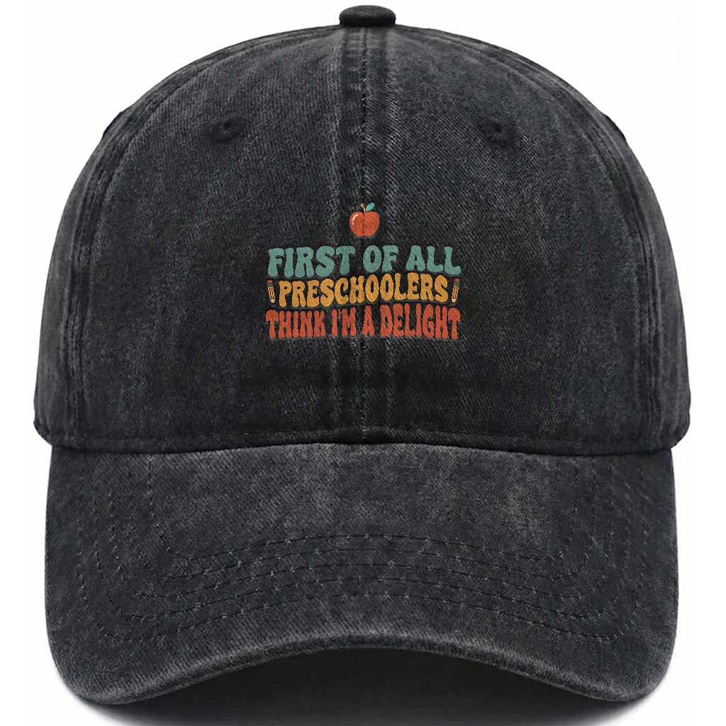 Funny Preschool Teacher Saying Washed Cotton Baseball Cap First Of All Preschoolers Think Im A Delight TS12 Print Your Wear