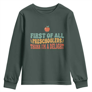 Funny Preschool Teacher Saying Youth Sweatshirt First Of All Preschoolers Think Im A Delight