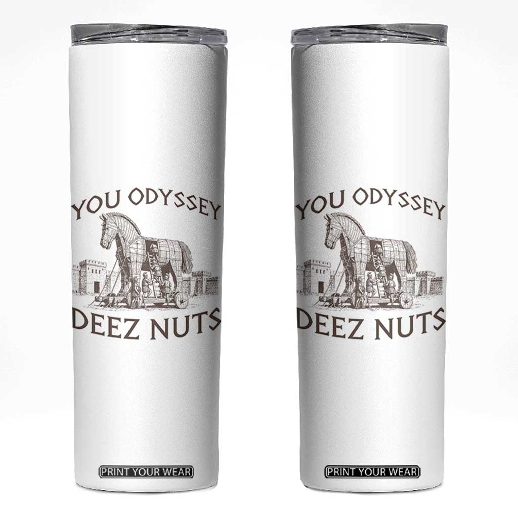 Funny You Odyssey Deez Nuts Trojan Horse Skinny Tumbler Ancient Greek History Meme Humor Gift TS12 White Print Your Wear
