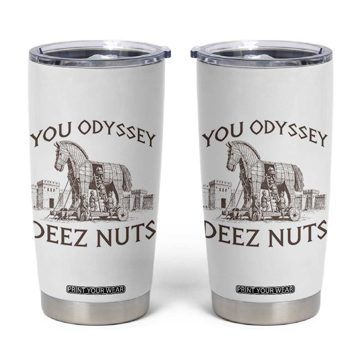 Funny You Odyssey Deez Nuts Trojan Horse Tumbler Cup Ancient Greek History Meme Humor Gift TS12 White Print Your Wear