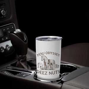 Funny You Odyssey Deez Nuts Trojan Horse Tumbler Cup Ancient Greek History Meme Humor Gift TS12 Print Your Wear