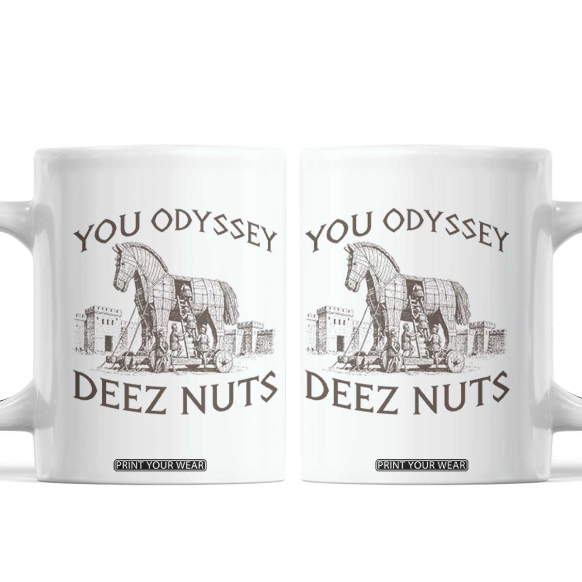 Funny You Odyssey Deez Nuts Trojan Horse Coffee Mug Ancient Greek History Meme Humor Gift TS12 White Print Your Wear