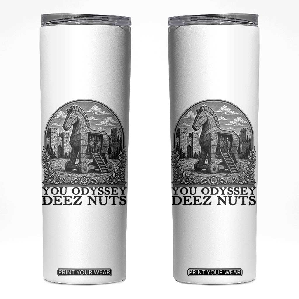 Funny You Odyssey Deez Nuts Trojan Horse Skinny Tumbler Ancient Greek History Gift TS12 White Print Your Wear