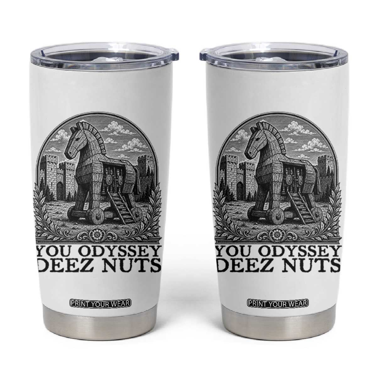 Funny You Odyssey Deez Nuts Trojan Horse Tumbler Cup Ancient Greek History Gift TS12 White Print Your Wear