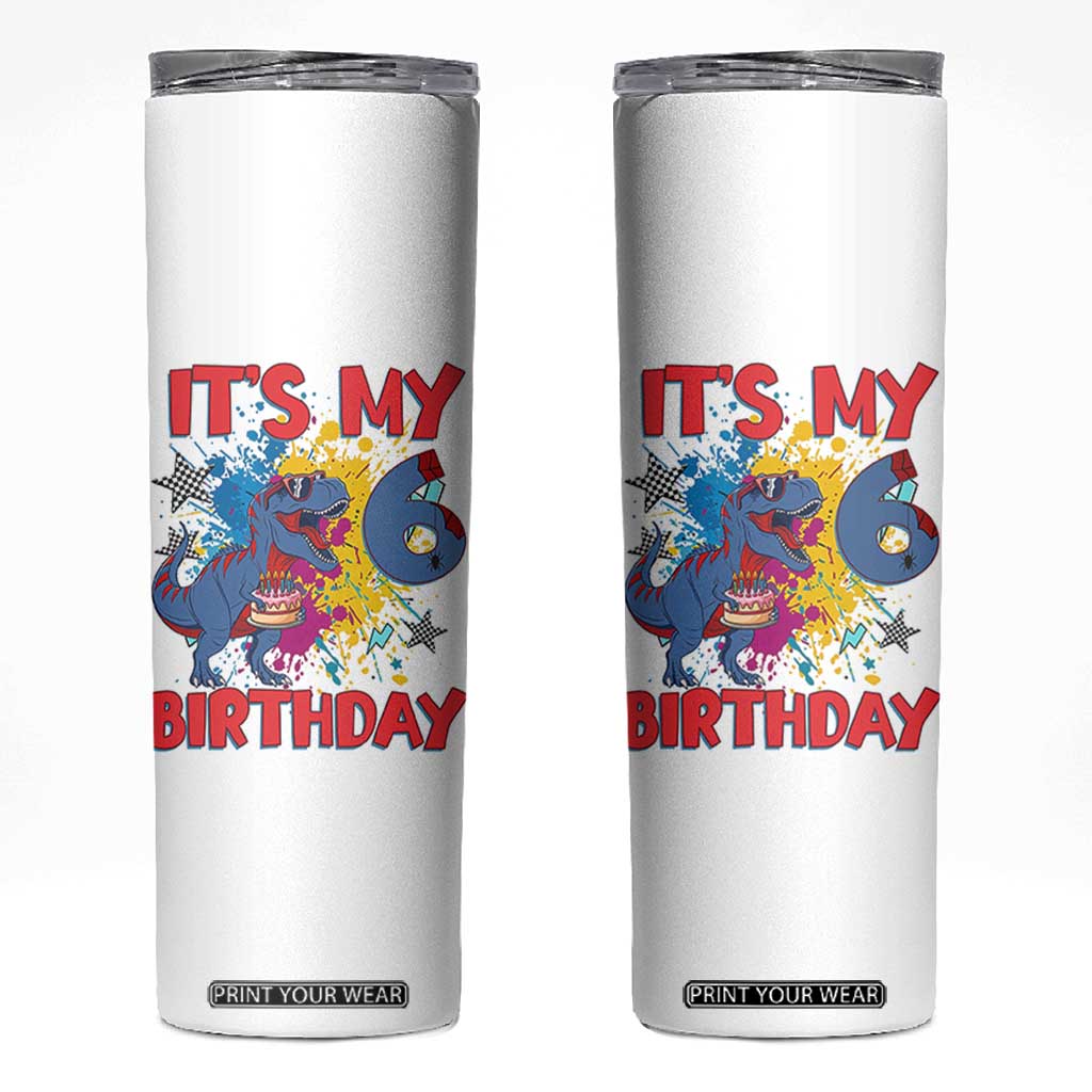 Dino Spider Its My 6th Birthday Skinny Tumbler Dinosaur Gift For Boys TS12 White Print Your Wear