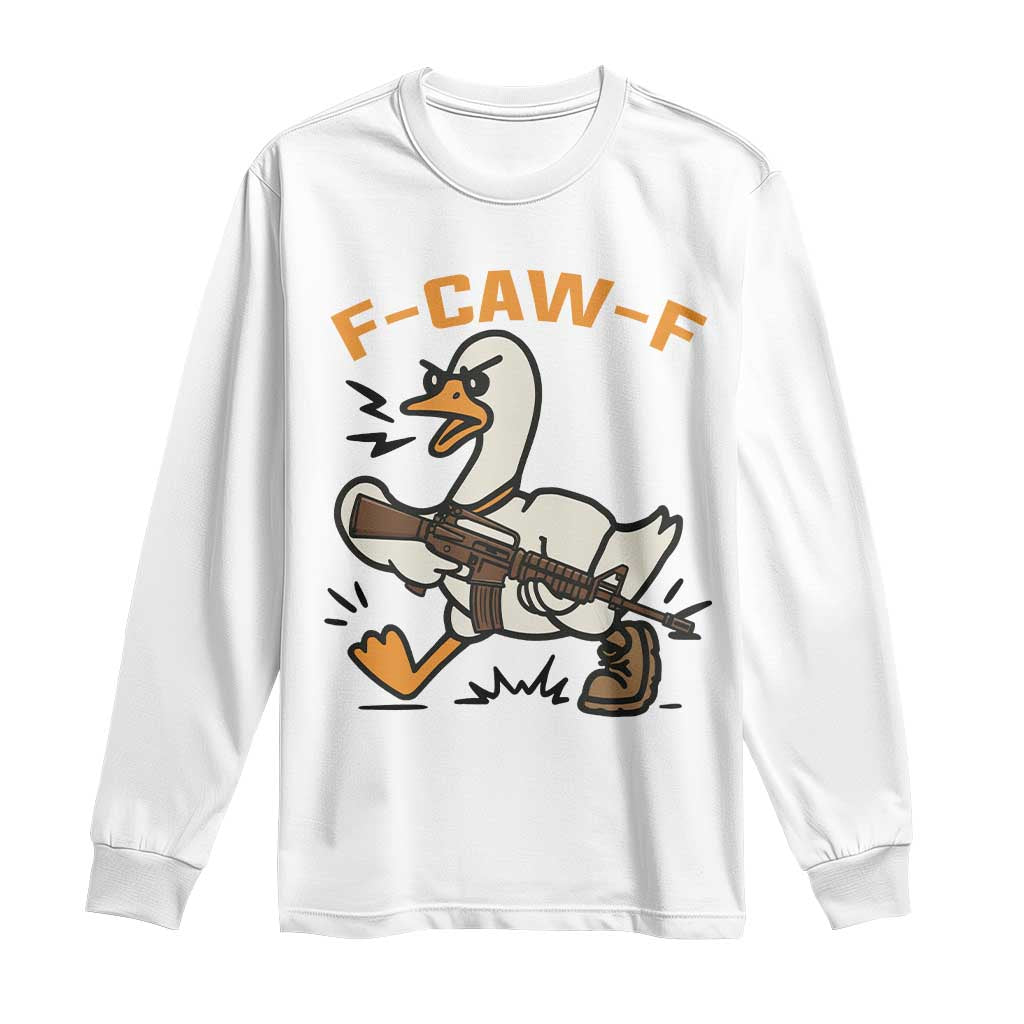 F Caw F Goose With Gun Long Sleeve Shirt Funny Rebellious Gift TS12 White Print Your Wear