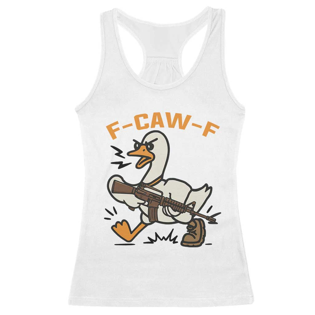 F Caw F Goose With Gun Racerback Tank Top Funny Rebellious Gift - Print Your Wear