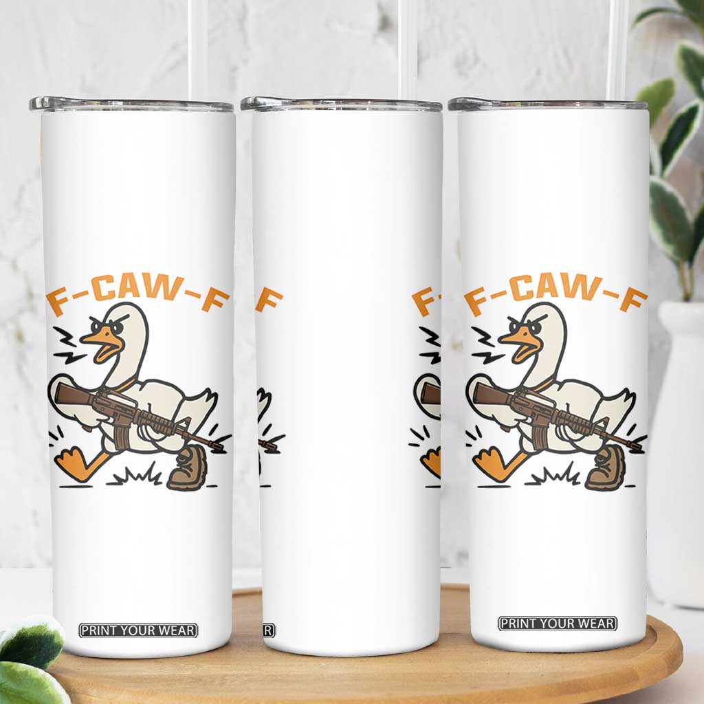 F Caw F Goose With Gun Skinny Tumbler Funny Rebellious Gift TS12 Print Your Wear