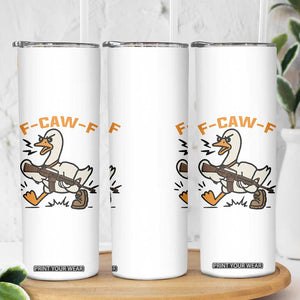 F Caw F Goose With Gun Skinny Tumbler Funny Rebellious Gift TS12 Print Your Wear