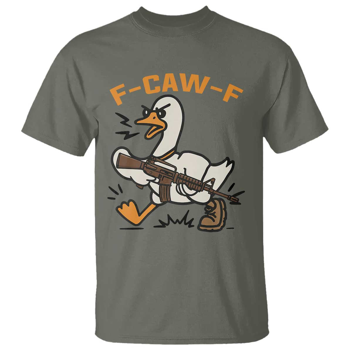 F Caw F Goose With Gun T Shirt Funny Rebellious Gift TS12 Military Green Print Your Wear